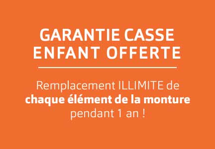 Grantie casse enfant offerte, remplacement ILLIMITE de chaque &eacute;l&eacute;ment de la monture pendant 1 an !