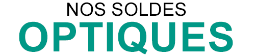 NOS SOLDES OPTIQUES