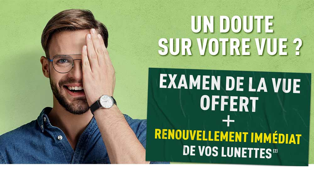 Un doute sur votre vue ? Examen de la vue OFFERT + Renouvellement immédiat de vos lunettes(2)