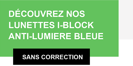 Découvrez nos lunettes i-block anti-lumière bleue Découvrez nos lunettes i-block anti-lumière bleue